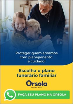 Escolha o plano funerário familiar Orsola Escolha um Plano Funerário Familiar na Orsola
